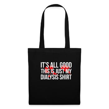 Its All Good This Is Just My Dialysis Shirt - Tote Bag - black - Front