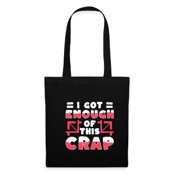 I Got Enough Of This Crap Shirt Gift - Tote Bag - black - Front