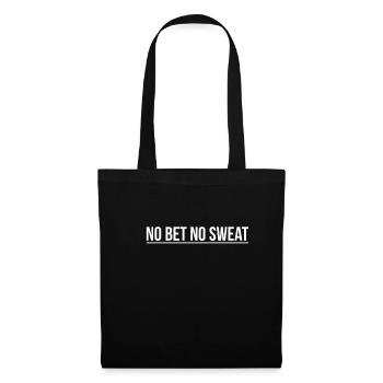 No Bet No Sweat Shirt Gift - Tote Bag - black - Front