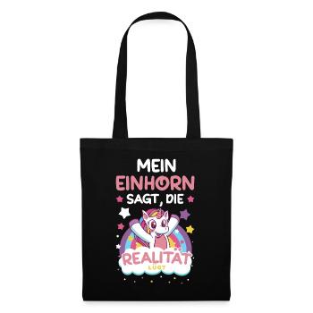 Mein Einhorn sagt, die Realität lügt Einhorn Shirt - Stoffbeutel - Schwarz - Vorne