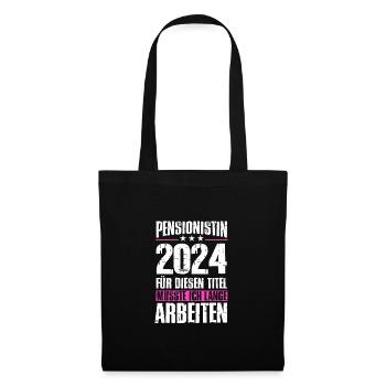 Pensionistin 2024 Für Diesen Titel Musste Ich - Stoffbeutel - Schwarz - Vorne