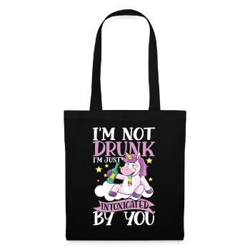 I'm Not Drunk I'm Just Intoxicated By You - Stoffbeutel - Schwarz - Vorne