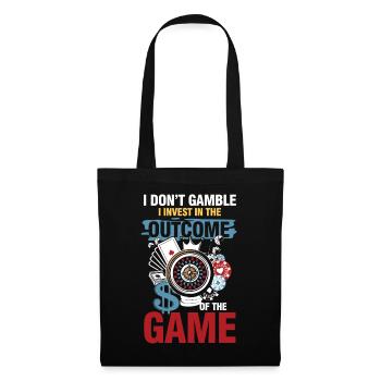 I Don't Gamble I Invest In Outcome Of The Game - Stoffbeutel - Schwarz - Vorne