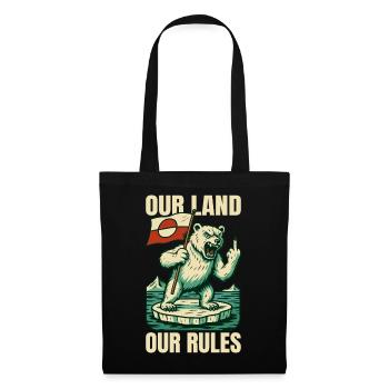 Our Land Our Rules Greenland Is Not For Sale - Stoffbeutel - Schwarz - Vorne