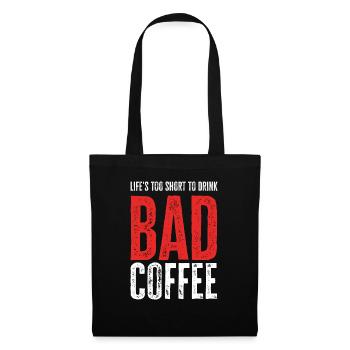 Life's Too Short To Drink Bad Coffee - Tote Bag - black - Front