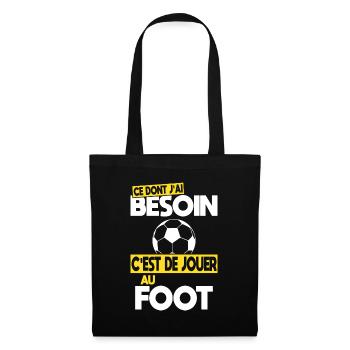 Ce dont j'ai besoin c'est de jouer au Foot - Sac en tissu - noir - Devant