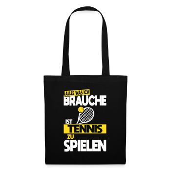 Alles was ich brauche ist Tennis zu spielen - Stoffbeutel - Schwarz - Vorne