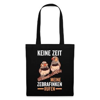 Vogel Keine Zeit meine Zebrafinken rufen - Stoffbeutel - Schwarz - Vorne