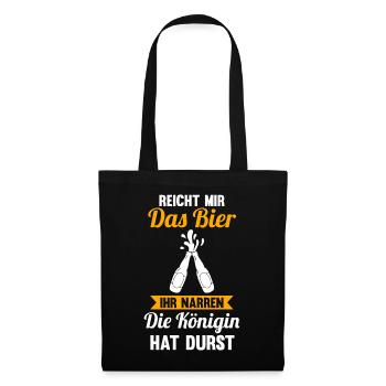Reichet mir das Bier ihr Narren die Königin hat du - Stoffbeutel - Schwarz - Vorne