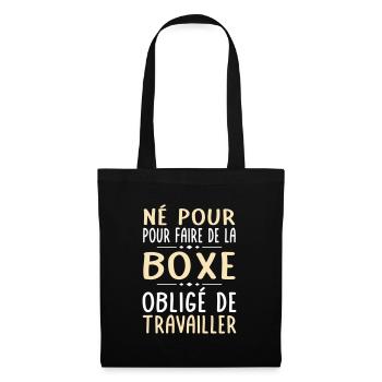 Né pour faire de la boxe - Obligé de travailler - Sac en tissu - noir - Devant
