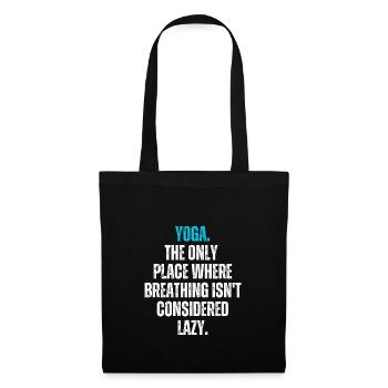 Yoga. The only place where breathing isn't lazy. - Stoffbeutel - Schwarz - Vorne