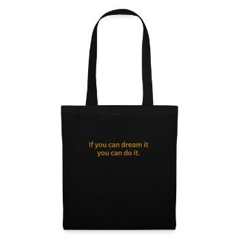 If you can dream it you can do it. - Stoffbeutel - Schwarz - Vorne
