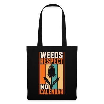 Gartenhumor – Weeds Respect No Calendar - Stoffbeutel - Schwarz - Vorne