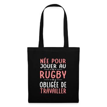 Née pour jouer au rugby - Obligée de travailler - Sac en tissu - noir - Devant