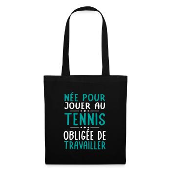 Née pour jouer au tennis - Obligée de travailler - Sac en tissu - noir - Devant