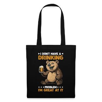 I Don't Have A Drinking Problem I'm Great At It 2 - Stoffbeutel - Schwarz - Vorne