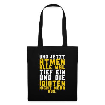 Alle einatmen, die Idioten nicht mehr ausatmen - Stoffbeutel - Schwarz - Vorne