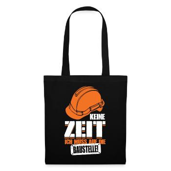 Keine Zeit Ich Muss Auf Die Baustelle Bauherr - Stoffbeutel - Schwarz - Vorne