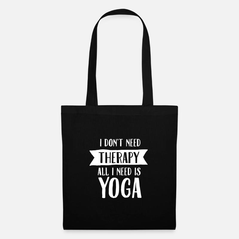 I Don't Need Therapy - All I Need Is Yoga - Stoffbeutel - Schwarz
