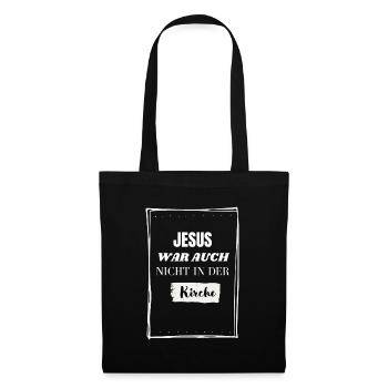 Jesus war auch nicht in der Kirche! Lustig - Stoffbeutel - Schwarz - Vorne