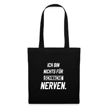 Ich bin nichts für schwache Nerven - Stoffbeutel - Schwarz - Vorne