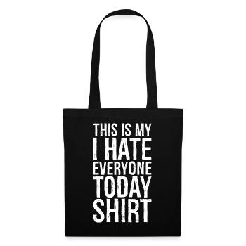 this is my I hate everyone today funny shirt - Tote Bag - black - Front