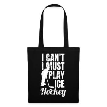 I Can't I Must Play Ice Hockey - Stoffbeutel - Schwarz - Vorne