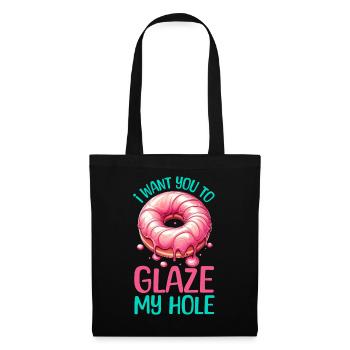 I WANT YOU TO GLAZE MY HOLE - Tote Bag - black - Front