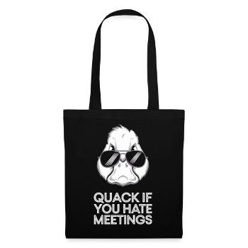  Quack If You Hate Meetings Lustige Ente Büro - Stoffbeutel - Schwarz - Vorne
