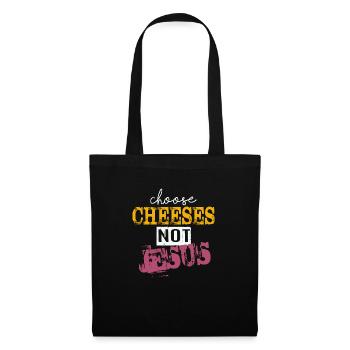Choose Cheeses - not Jesus - Tote Bag - black - Front
