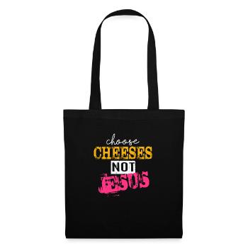 Choose Cheeses - not Jesus - Tote Bag - black - Front