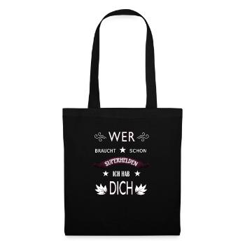 WER BRAUCHT SCHON SUPERHELDEN ICH HAB DICH - Stoffbeutel - Schwarz - Vorne