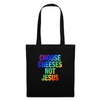 Choose Cheeses - not Jesus - Tote Bag - black - Front
