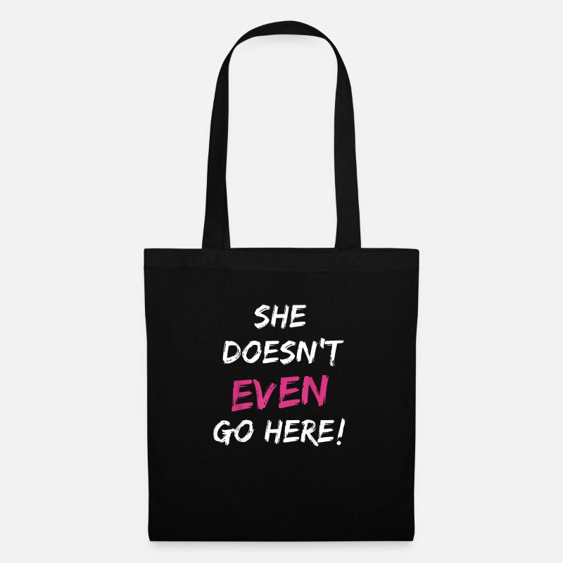 She Doesn't Even Go Here - Tote Bag - black