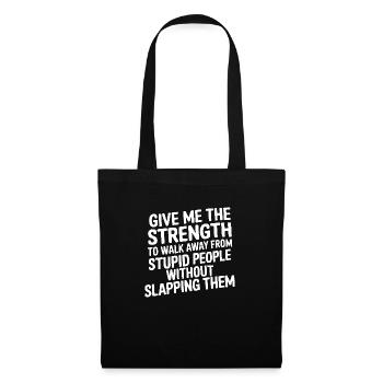 give me the strength to walk away from stupid - Tote Bag - black - Front