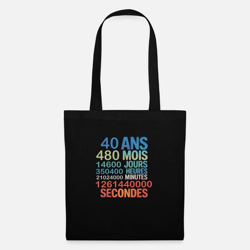 40 Ans – 480 Mois, 14600 Jours...Secondes - Stoffbeutel - Schwarz