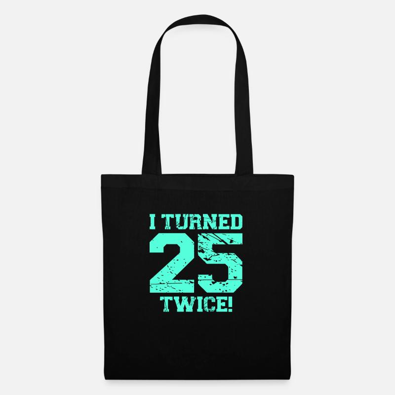 I turned 25 twice - Tote Bag - black