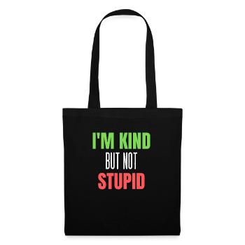 i m kind but not stupid - Tote Bag - black - Front
