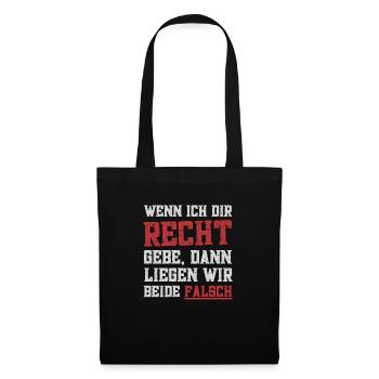 Wenn ich dir recht gebe - Stoffbeutel - Schwarz - Vorne