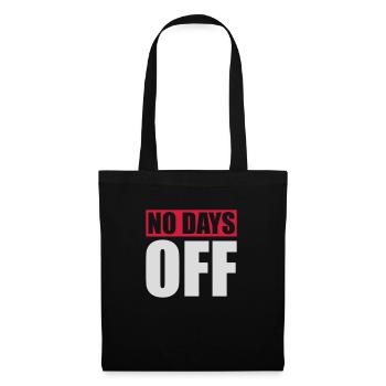 no days off quote - Tote Bag - black - Front