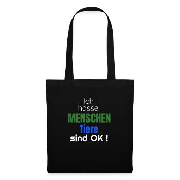 Ich hasse Menschen Tiere sind Ok - Stoffbeutel - Schwarz - Vorne