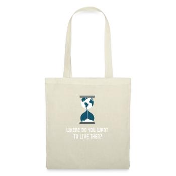 where do you want to live then? Earth Environmental Protection - Tote Bag - nature - Front