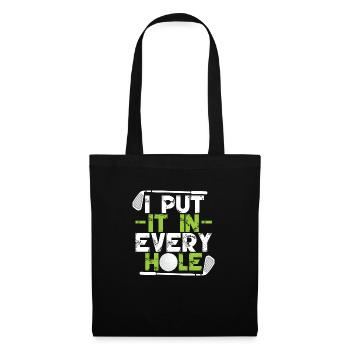 I Put It In Every Hole - Tote Bag - black - Front