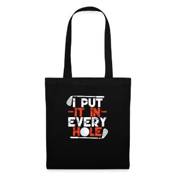 I Put It In Every Hole - Tote Bag - black - Front