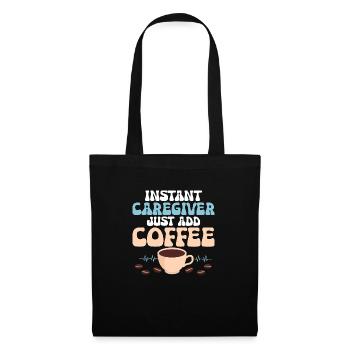 Instant Caregiver Just Add Coffee Caregiving Carer - Tote Bag - black - Front