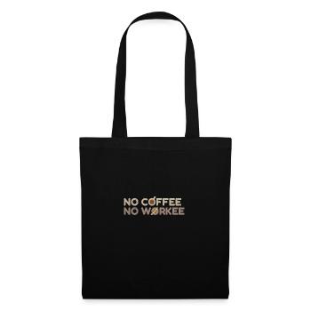No Coffee No Workee Coffee Liebhaber Geschenkidee - Stoffbeutel - Schwarz - Vorne