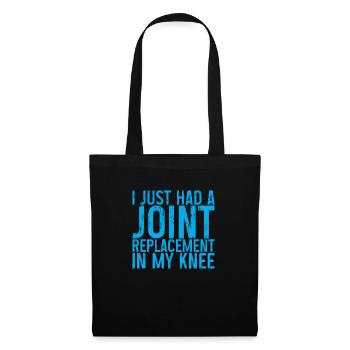 I just had a joint replacement in my knee 3 - Tote Bag - black - Front