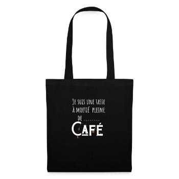 Je suis une tasse à moitié pleine de café - Sac en tissu - noir - Devant
