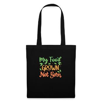 My food was not born, but grown - Tote Bag - black - Front
