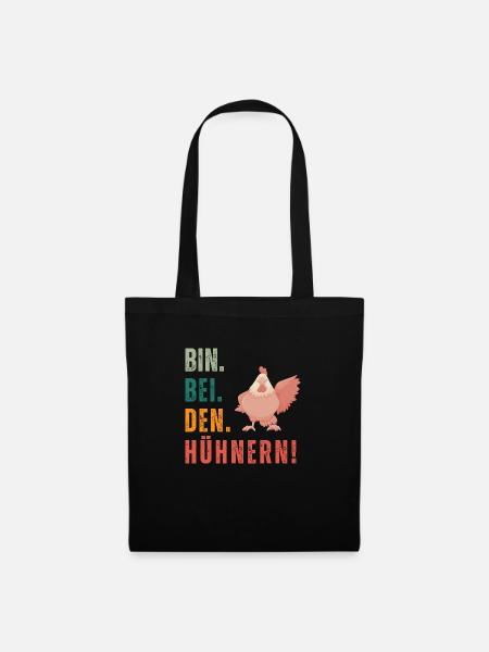 Bin bei den Hühnern - Stoffbeutel - Schwarz